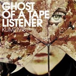 Klimt 1918 : Ghost of a Tape Listener